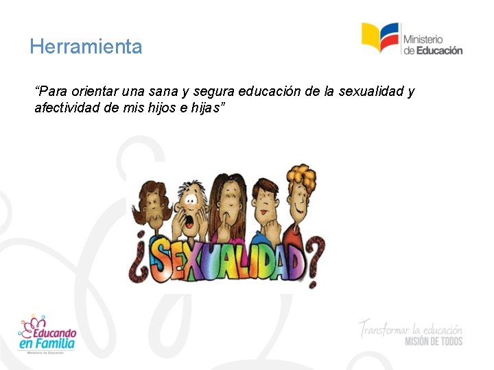 Herramienta “Para orientar una sana y segura educación de la sexualidad y afectividad de