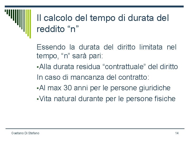 Il calcolo del tempo di durata del reddito “n” Essendo la durata del diritto