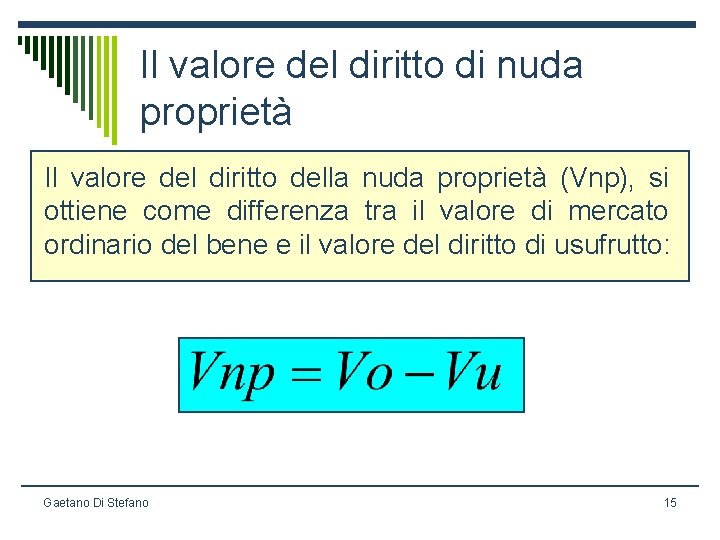 Il valore del diritto di nuda proprietà Il valore del diritto della nuda proprietà