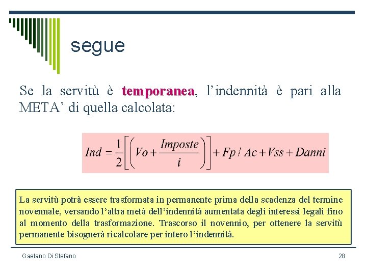 segue Se la servitù è temporanea, temporanea l’indennità è pari alla META’ di quella