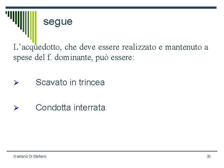 segue L’acquedotto, che deve essere realizzato e mantenuto a spese del f. dominante, può