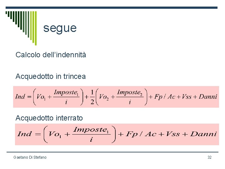 segue Calcolo dell’indennità Acquedotto in trincea Acquedotto interrato Gaetano Di Stefano 32 