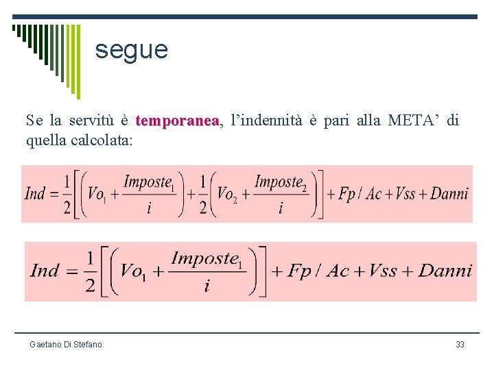 segue Se la servitù è temporanea, temporanea l’indennità è pari alla META’ di quella