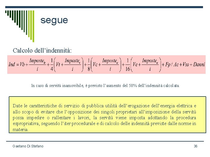 segue Calcolo dell’indennità: In caso di servitù inamovibile, è previsto l’aumento del 50% dell’indennità