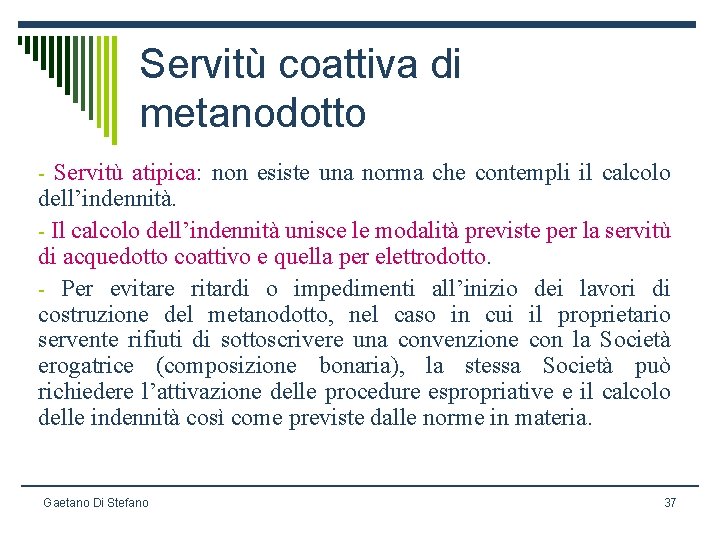 Servitù coattiva di metanodotto - Servitù atipica: non esiste una norma che contempli il