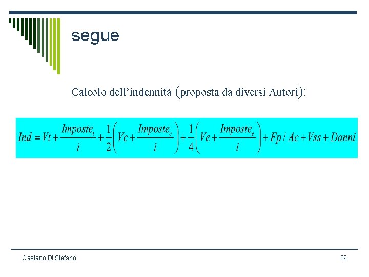 segue Calcolo dell’indennità (proposta da diversi Autori): Gaetano Di Stefano 39 