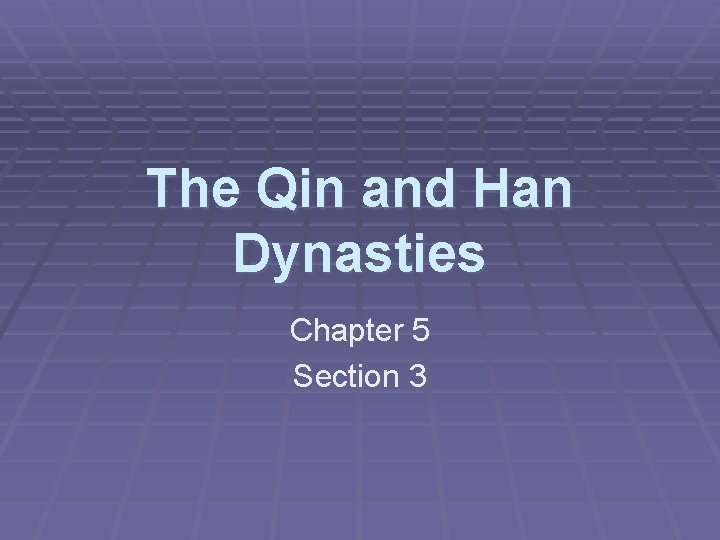 The Qin and Han Dynasties Chapter 5 Section 3 