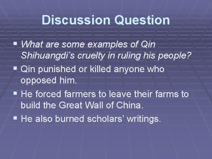 Discussion Question § What are some examples of Qin Shihuangdi’s cruelty in ruling his