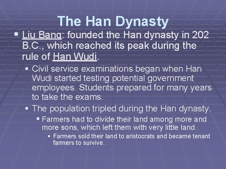 The Han Dynasty § Liu Bang: founded the Han dynasty in 202 B. C.