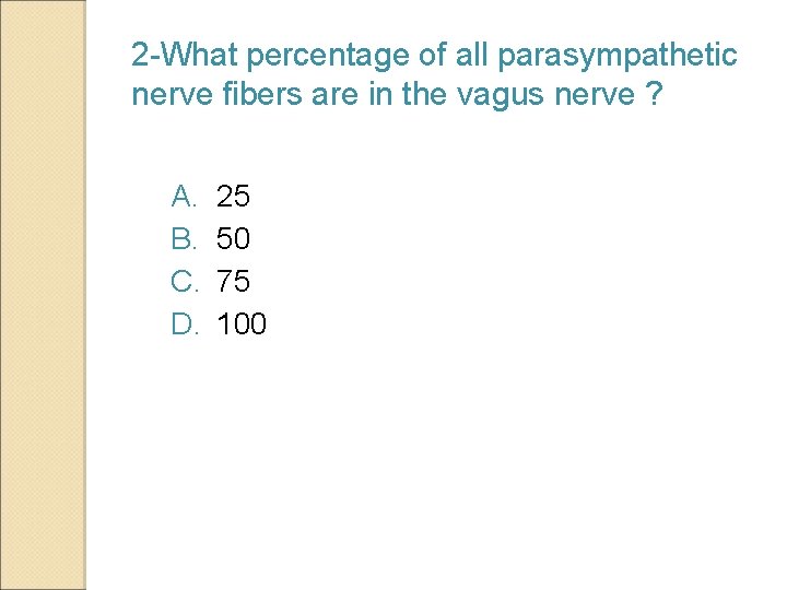 2 -What percentage of all parasympathetic nerve fibers are in the vagus nerve ?