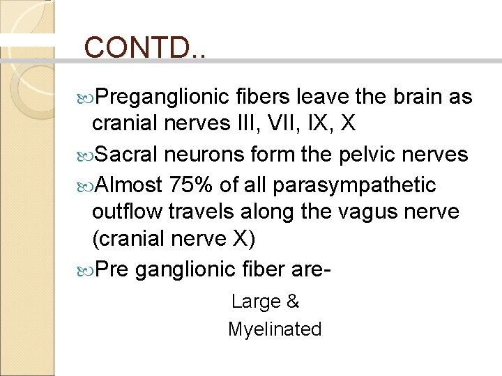 CONTD. . Preganglionic fibers leave the brain as cranial nerves III, VII, IX, X