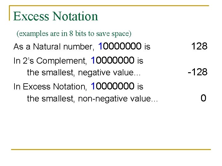 Excess Notation (examples are in 8 bits to save space) As a Natural number,