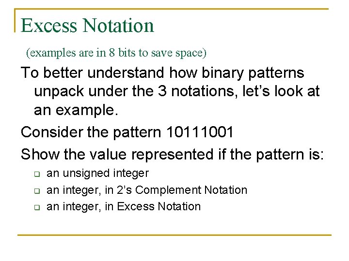 Excess Notation (examples are in 8 bits to save space) To better understand how