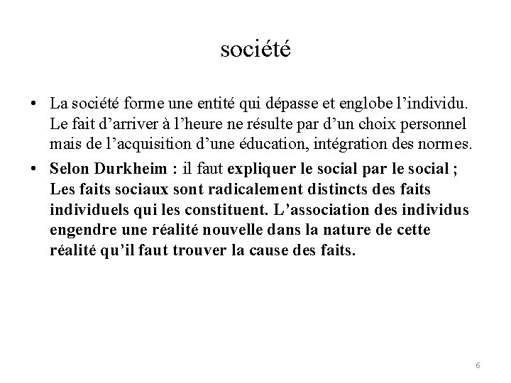 société • La société forme une entité qui dépasse et englobe l’individu. Le fait