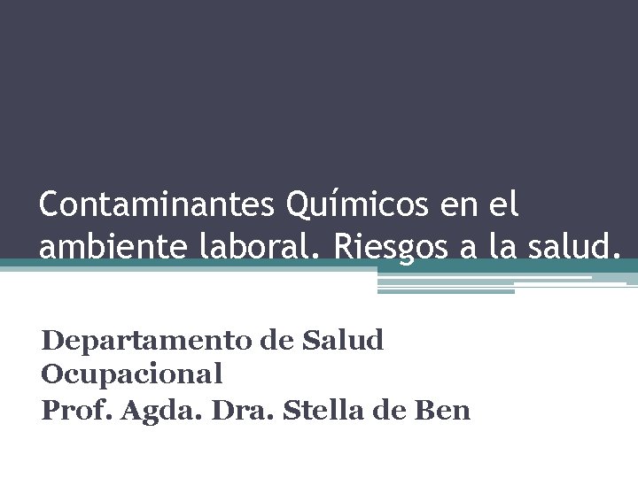 Contaminantes Químicos en el ambiente laboral. Riesgos a la salud. Departamento de Salud Ocupacional