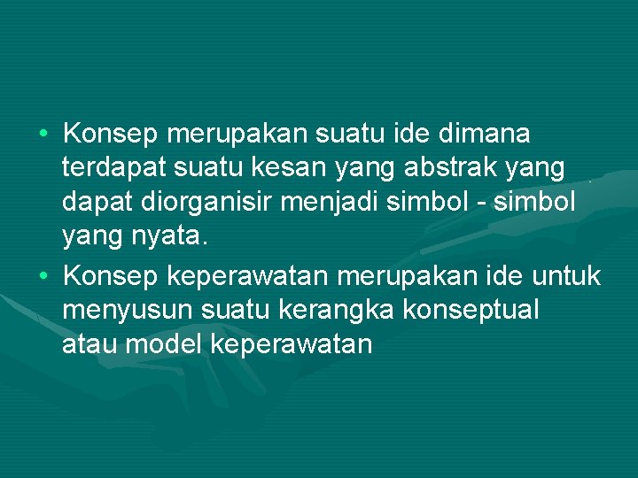  • Konsep merupakan suatu ide dimana terdapat suatu kesan yang abstrak yang dapat