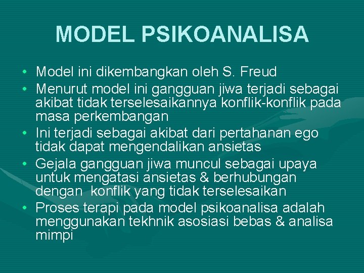 MODEL PSIKOANALISA • Model ini dikembangkan oleh S. Freud • Menurut model ini gangguan