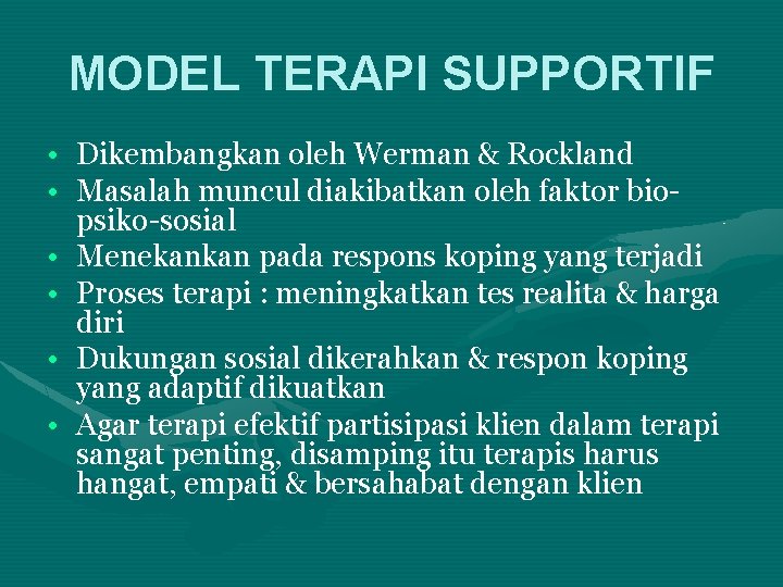 MODEL TERAPI SUPPORTIF • Dikembangkan oleh Werman & Rockland • Masalah muncul diakibatkan oleh