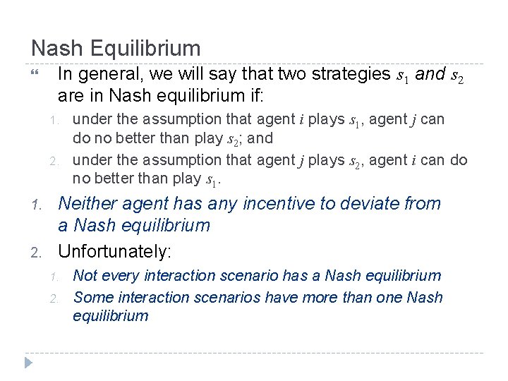 Nash Equilibrium In general, we will say that two strategies s 1 and s