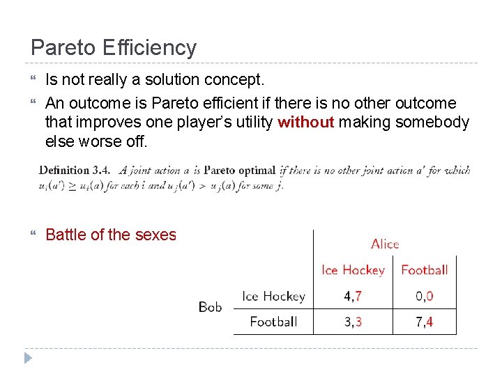 Pareto Efficiency Is not really a solution concept. An outcome is Pareto efficient if