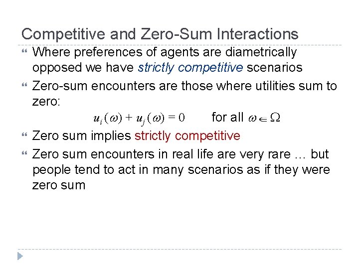 Competitive and Zero-Sum Interactions Where preferences of agents are diametrically opposed we have strictly