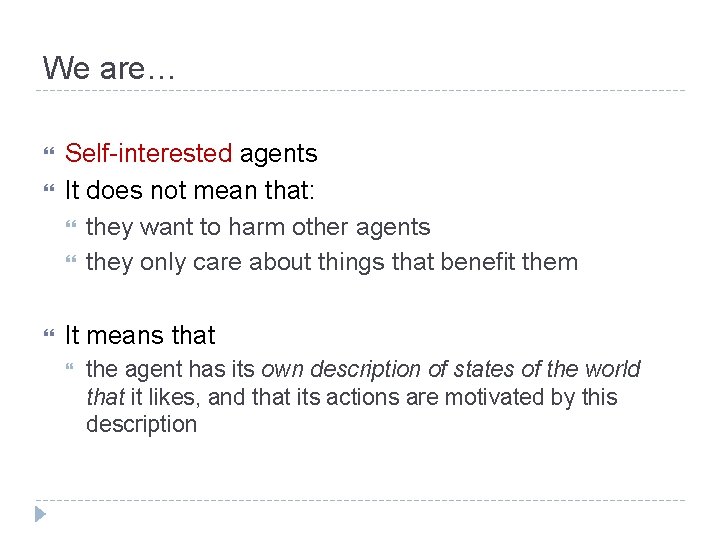 We are… Self-interested agents It does not mean that: they want to harm other