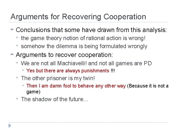 Arguments for Recovering Cooperation Conclusions that some have drawn from this analysis: the game