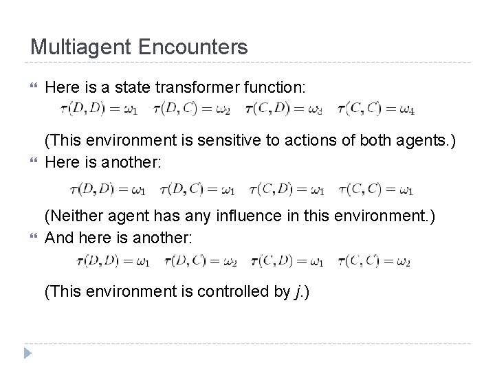 Multiagent Encounters Here is a state transformer function: (This environment is sensitive to actions