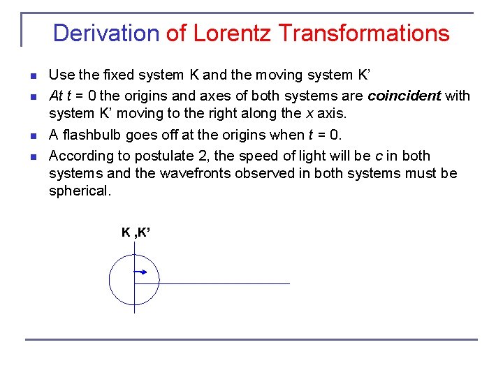 Derivation of Lorentz Transformations Use the fixed system K and the moving system K’