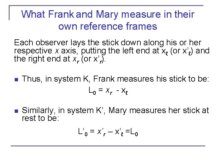 What Frank and Mary measure in their own reference frames Each observer lays the