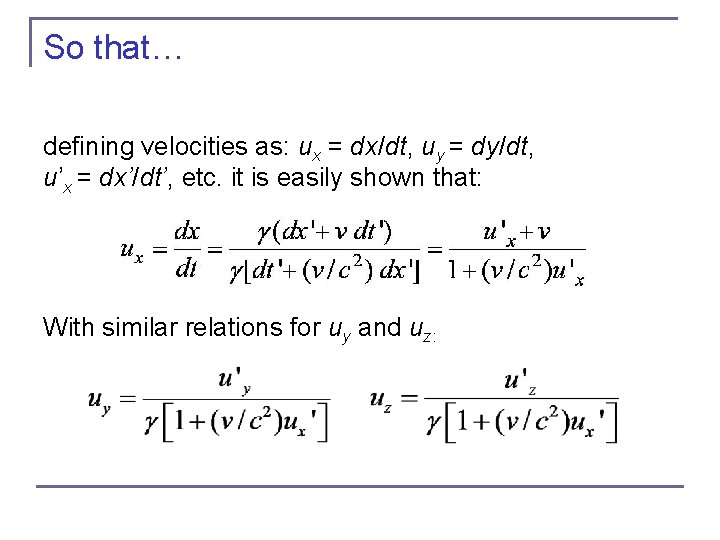 So that… defining velocities as: ux = dx/dt, uy = dy/dt, u’x = dx’/dt’,