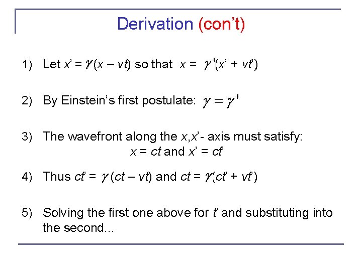 Derivation (con’t) 1) Let x’ = (x – vt) so that x = (x’