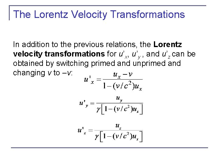 The Lorentz Velocity Transformations In addition to the previous relations, the Lorentz velocity transformations