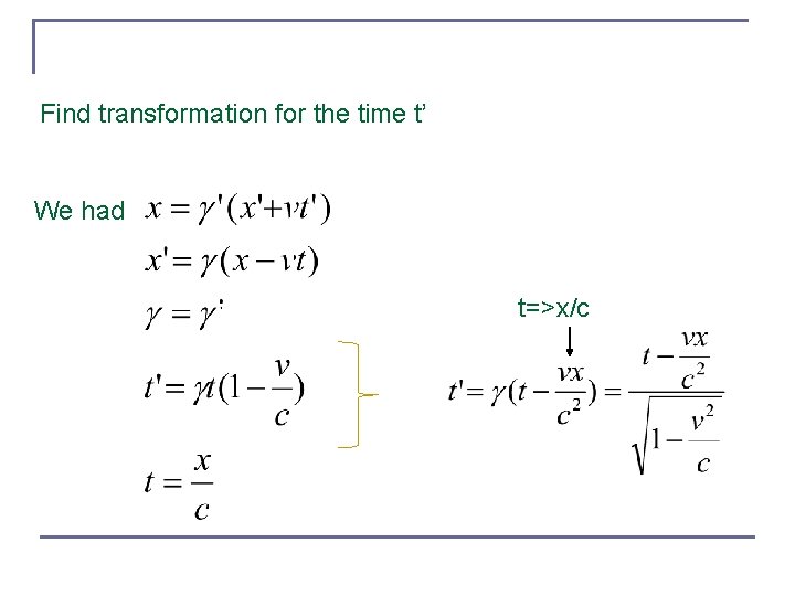 Find transformation for the time t’ We had t=>x/c 