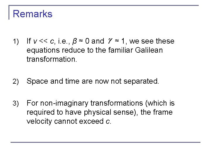 Remarks 1) If v << c, i. e. , β ≈ 0 and ≈