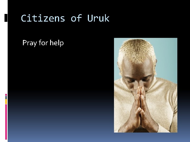 Citizens of Uruk Pray for help 