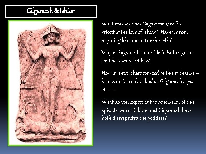 Gilgamesh & Ishtar What reasons does Gilgamesh give for rejecting the love of Ishtar?