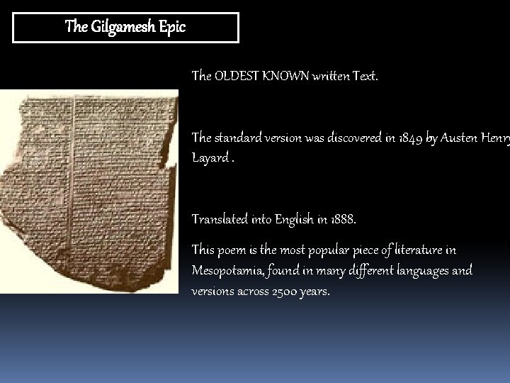 The Gilgamesh Epic The OLDEST KNOWN written Text. The standard version was discovered in
