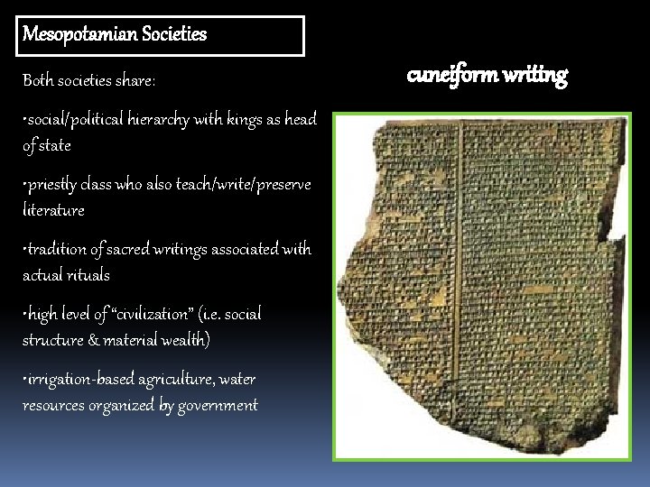 Mesopotamian Societies Both societies share: • social/political hierarchy with kings as head of state