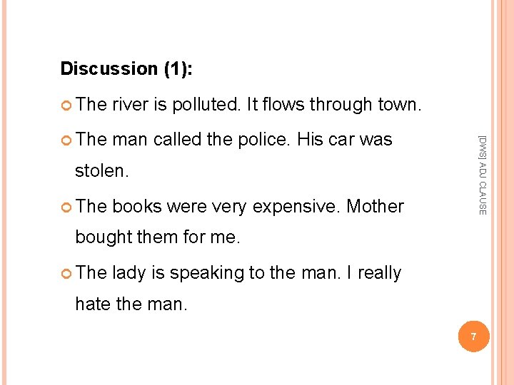 Discussion (1): river is polluted. It flows through town. The man called the police.