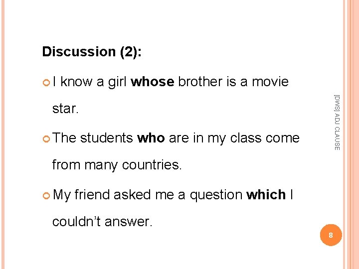 Discussion (2): I know a girl whose brother is a movie [DWS] ADJ CLAUSE