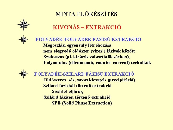 MINTA ELŐKÉSZÍTÉS KIVONÁS – EXTRAKCIÓ FOLYADÉK-FOLYADÉK FÁZISÚ EXTRAKCIÓ Megoszlási egyensúly létrehozása nem elegyedő oldószer MINTA ELŐKÉSZÍTÉS KIVONÁS – EXTRAKCIÓ FOLYADÉK-FOLYADÉK FÁZISÚ EXTRAKCIÓ Megoszlási egyensúly létrehozása nem elegyedő oldószer
