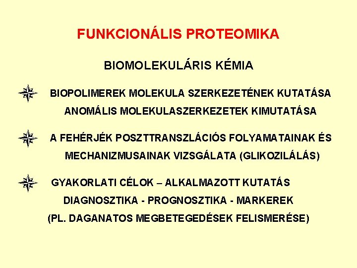 FUNKCIONÁLIS PROTEOMIKA BIOMOLEKULÁRIS KÉMIA BIOPOLIMEREK MOLEKULA SZERKEZETÉNEK KUTATÁSA ANOMÁLIS MOLEKULASZERKEZETEK KIMUTATÁSA A FEHÉRJÉK POSZTTRANSZLÁCIÓS