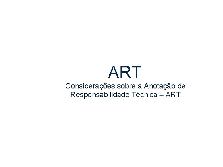 ART Considerações sobre a Anotação de Responsabilidade Técnica – ART 