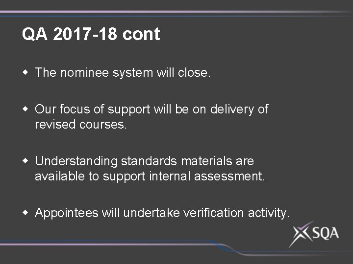 QA 2017 -18 cont w The nominee system will close. w Our focus of