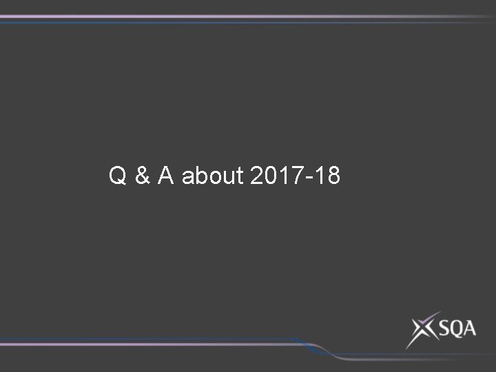 Q & A about 2017 -18 