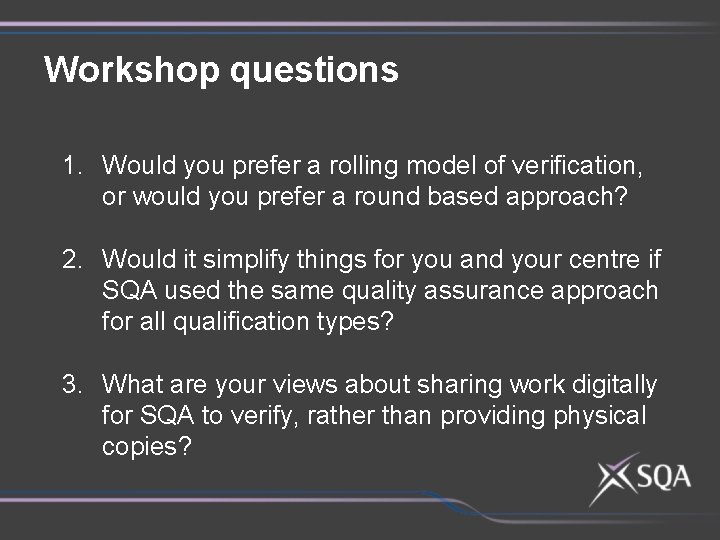 Workshop questions 1. Would you prefer a rolling model of verification, or would you