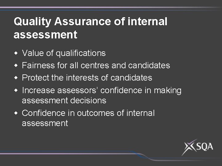 Quality Assurance of internal assessment w w Value of qualifications Fairness for all centres