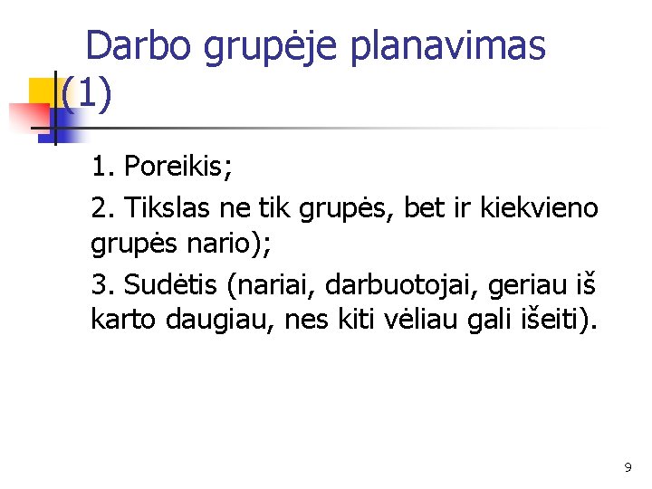 Darbo grupėje planavimas (1) 1. Poreikis; 2. Tikslas ne tik grupės, bet ir kiekvieno