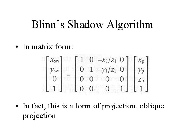 Blinn’s Shadow Algorithm • In matrix form: • In fact, this is a form